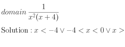The domain of 1/(x^2(x+4)) is x<-4\lor-4<x<0\lor x>0